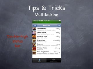 !




          Tips & Tricks
                  Multitasking



Double-high
  status
    bar



              !
 