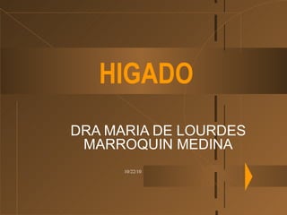 HIGADO DRA MARIA DE LOURDES MARROQUIN MEDINA 