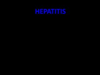 HEPATITIS
 