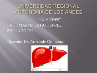 “UNIANDES”
PAUL MARTINEZ GUTIERREZ
SEGUNDO “B”
Docente: Dr. Armando Quintana
 