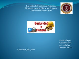 Republica Bolivariana de Venezuela 
Ministerio para la Educación Superior 
Universidad Fermín Toro 
Realizado por 
Gutiérrez José 
c.I. 21461642 
Seccion: Saia C 
Cabudare_Edo_Lara 
 