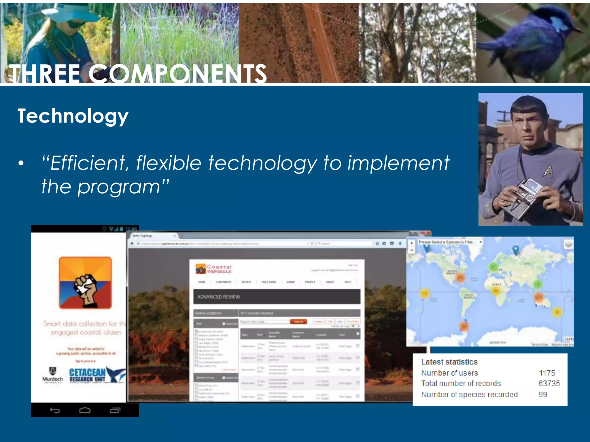 THREE COMPONENTS
Technology
• “Efficient, flexible technology to implement
the program”
 