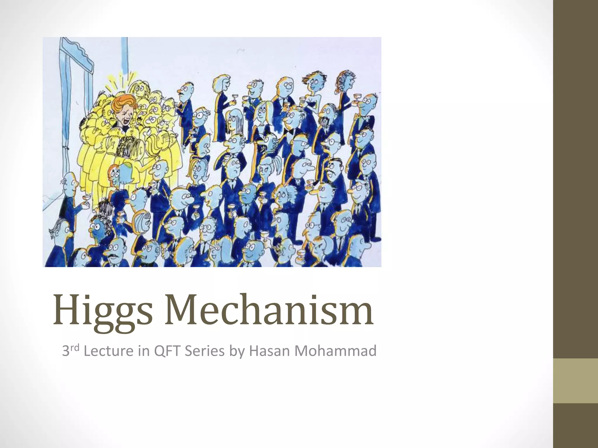 Higgs Mechanism
3rd Lecture in QFT Series by Hasan Mohammad