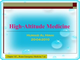 High-Altitude Medicine   Humaid Al Hinai 20-04-2010 Chapter 142 ,, Rosen Emergency Medicine 7 ed 