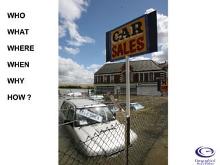 WHO WHAT WHERE WHEN WHY HOW ? 