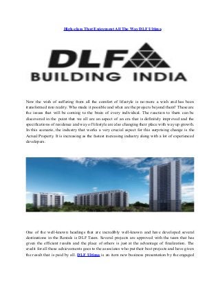 High-class That Enjoyment All The Way DLF Ultima

Now the wish of suffering from all the comfort of lifestyle is no more a wish and has been
transformed into reality. Who made it possible and what are the projects beyond them? These are
the issues that will be coming to the brain of every individual. The reaction to them can be
discovered in the point that we all are an aspect of an era that is definitely improved and the
specifications of residence and way of lifestyle are also changing their place with way up growth.
In this scenario, the industry that works a very crucial aspect for this surprising change is the
Actual Property. It is increasing as the fastest increasing industry along with a lot of experienced
developers.

One of the well-known headings that are incredibly well-known and have developed several
destinations in the Rentals is DLF Team. Several projects are approved with the team that has
given the efficient results and the place of others is just at the advantage of finalization. The
credit for all these achievements goes to the associates who put their best projects and have given
the result that is paid by all. DLF Ultima is an item new business presentation by the engaged

 