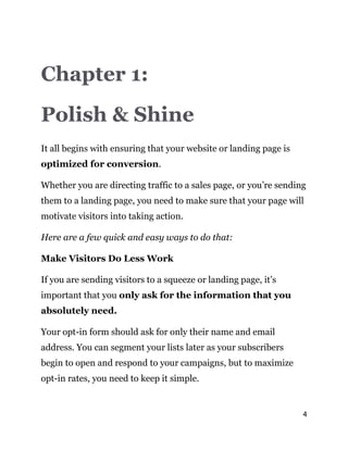 4
Chapter 1:
Polish & Shine
It all begins with ensuring that your website or landing page is
optimized for conversion.
Whe...