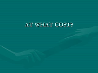 AT WHAT COST? 