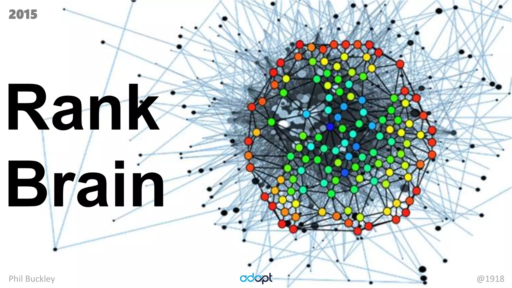 Phil Buckley @1918
Rank
Brain
2015
 