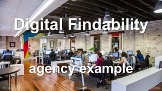 Phil Buckley @1918
Digital Findability
agency example
 