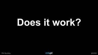 Phil Buckley @1918
Does it work?
 