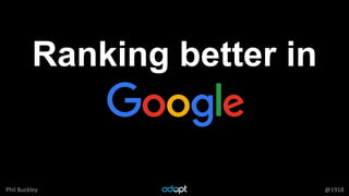 Phil Buckley @1918
Ranking better in
 