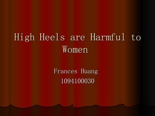 High Heels are Harmful to Women  Frances Huang  1094100030 