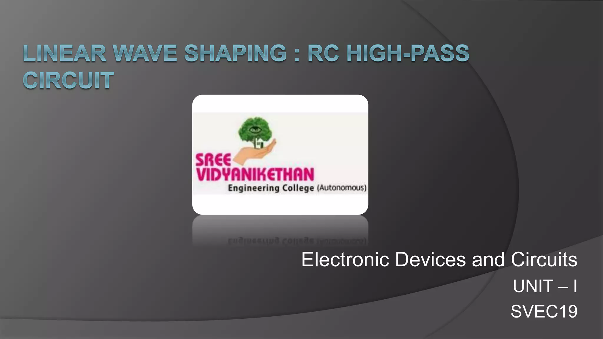 Electronic Devices and Circuits
UNIT – I
SVEC19
 