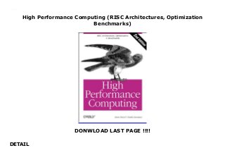 High Performance Computing (RISC Architectures, Optimization
Benchmarks)
DONWLOAD LAST PAGE !!!!
DETAIL
High Performance Computing (RISC Architectures, Optimization Benchmarks)
 