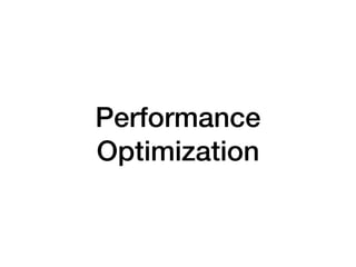 Performance
Optimization
 