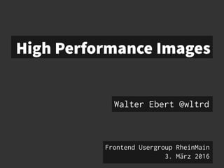 High Performance Images