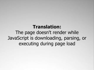 Translation:The page doesn't render while JavaScript is downloading, parsing, or executing during page load,[object Object]