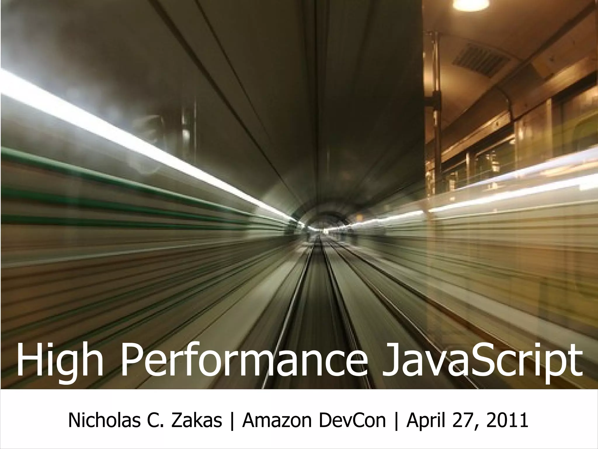High Performance JavaScript Nicholas C. Zakas | Amazon DevCon | April 27, 2011 