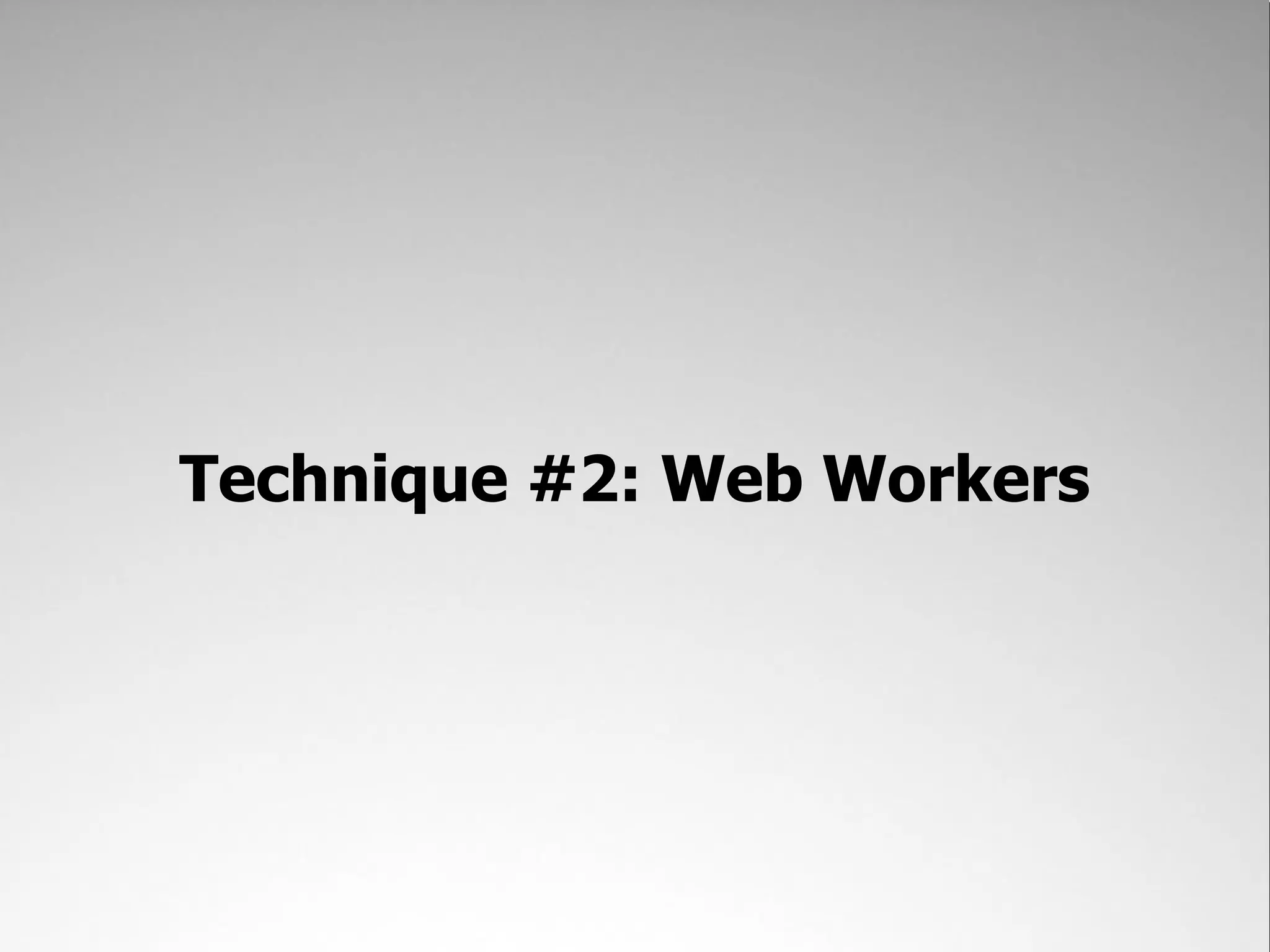 Technique #2: Web Workers 