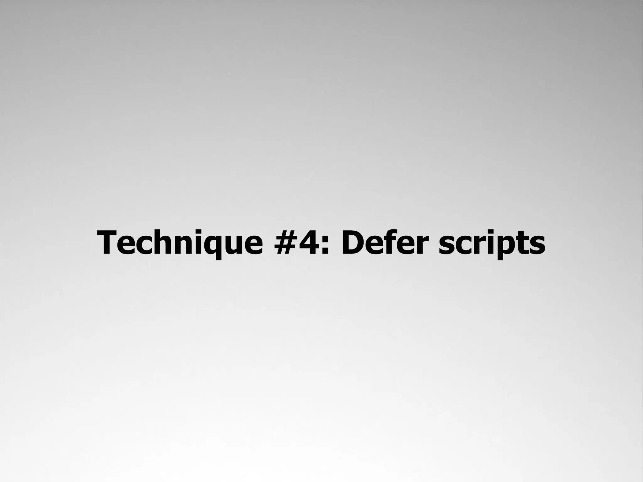 Technique #4: Defer scripts 