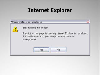 Internet Explorer
 