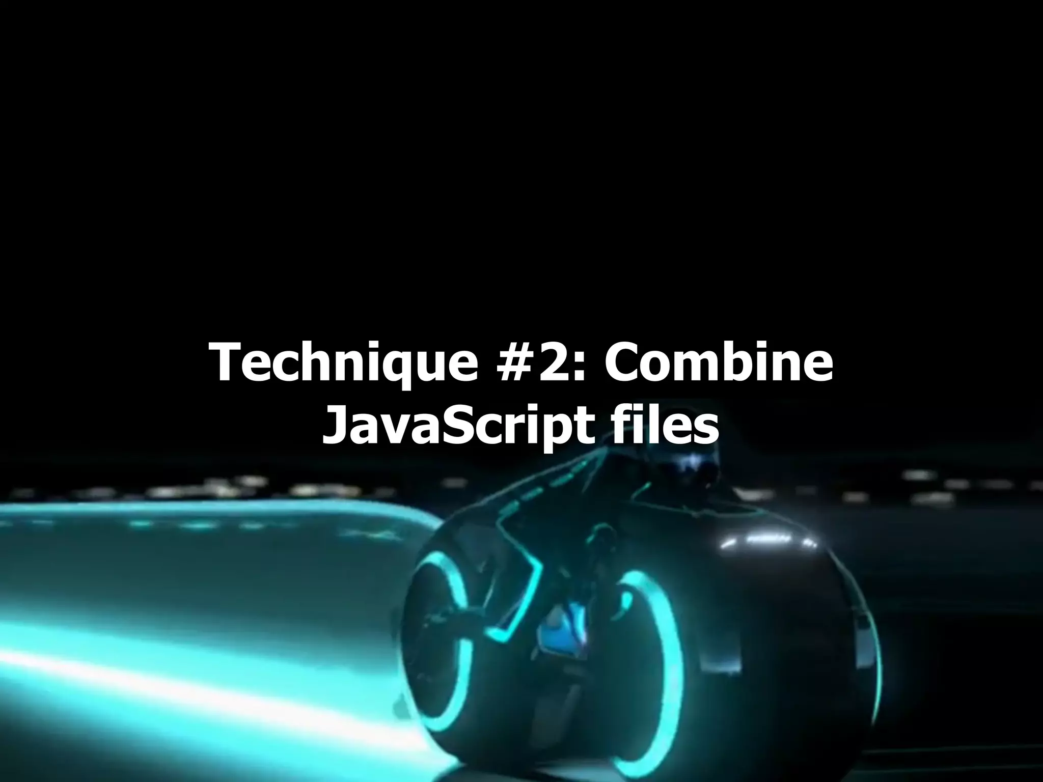 Technique #2: Combine JavaScript files 