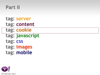 Part II tag:  server tag:  content tag:  cookie   tag:   javascript   tag:   css   tag:   images   tag:   mobile   