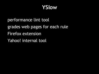 YSlow performance lint tool grades web pages for each rule Firefox extension Yahoo! internal tool 