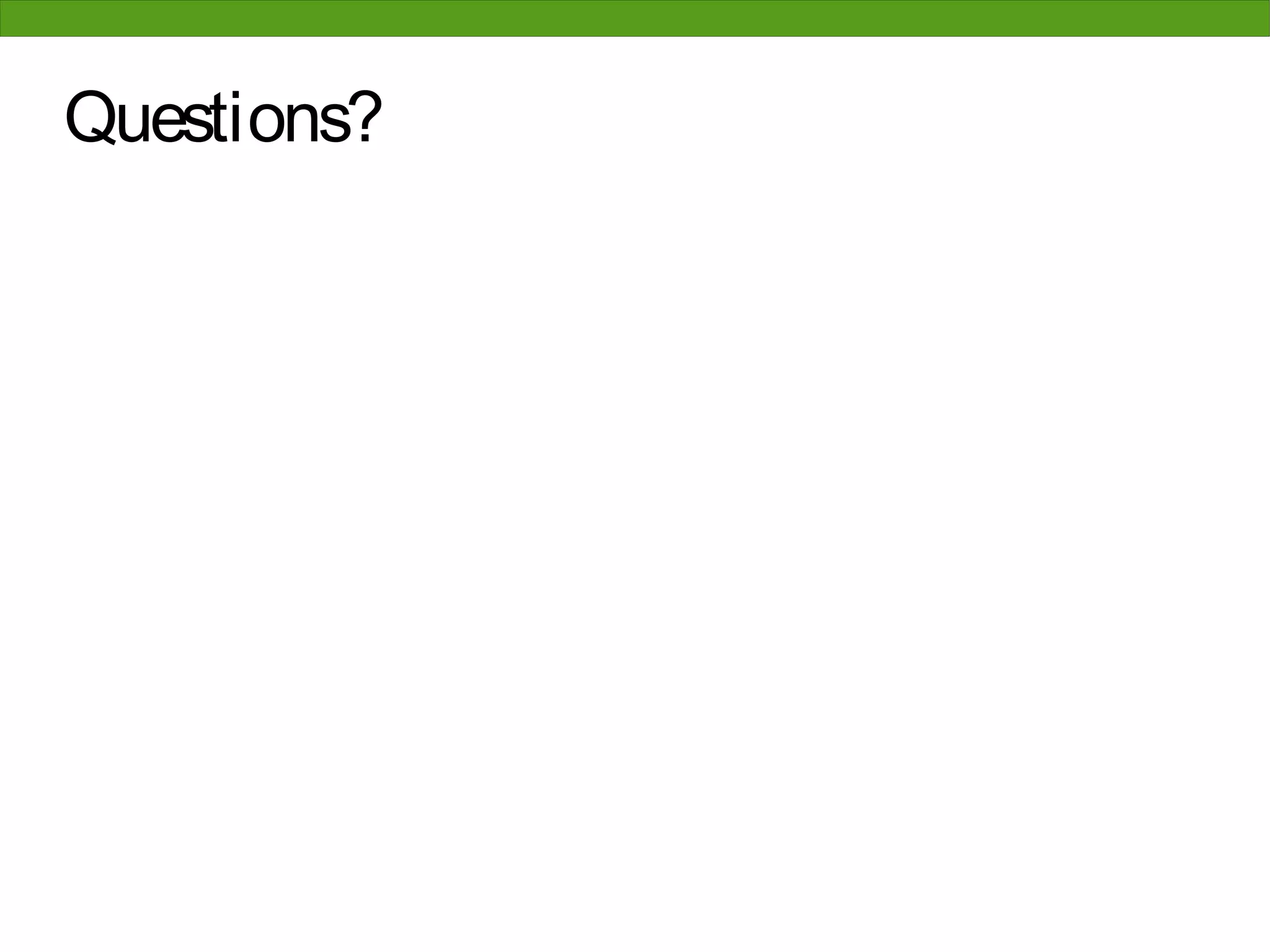 Questions?
 
