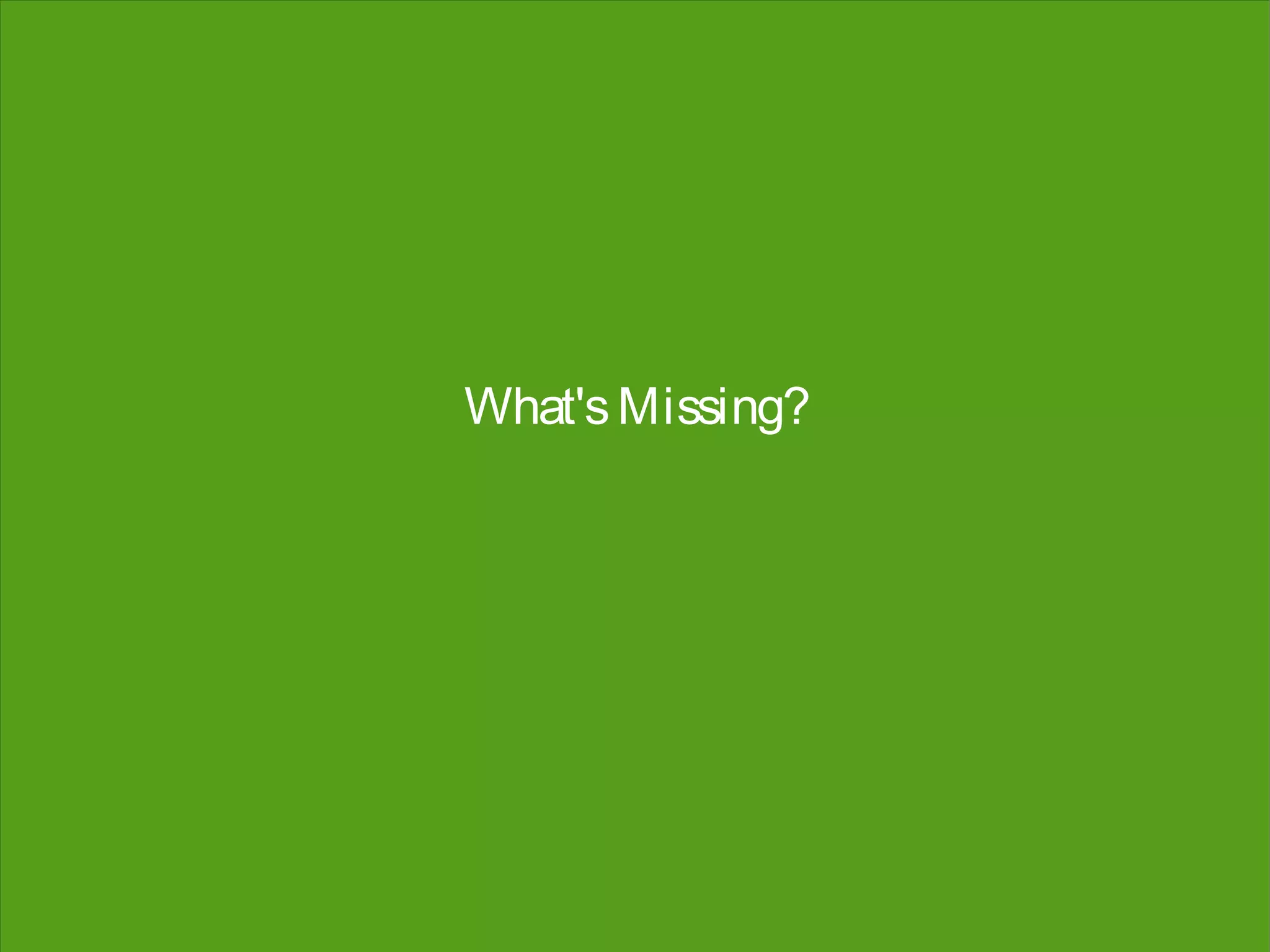 What's Missing?
 