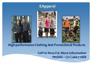 EApparel
High-performance Clothing And Promotional Products
Call Us Now For More Information
PHONE: +(02) 9667-1888
 