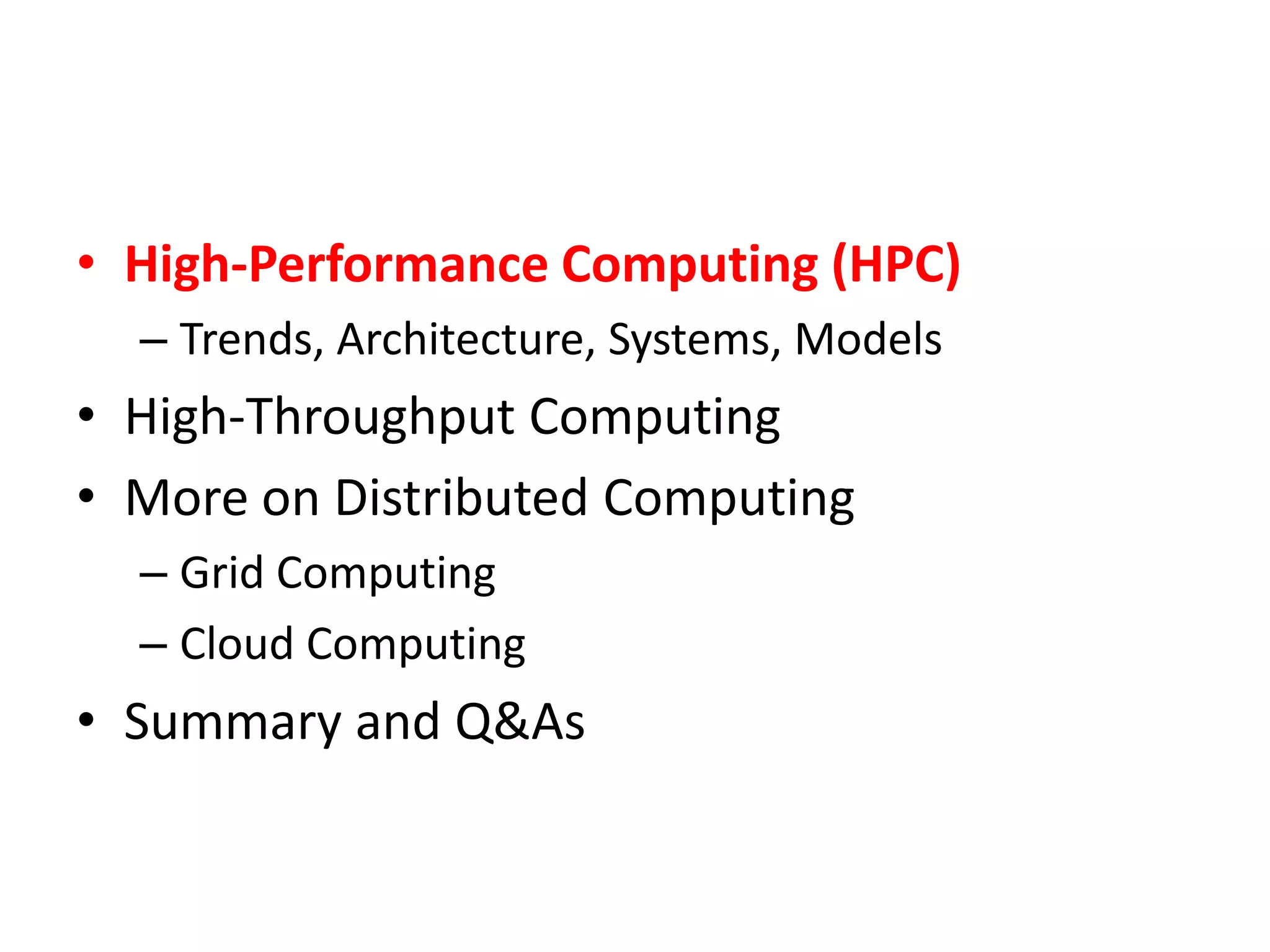 High-Performance Computing (HPC)Trends, Architecture, Systems, ModelsHigh-Throughput ComputingMore on Distributed ComputingGrid ComputingCloud ComputingSummary and Q&As