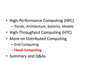 High-Performance Computing (HPC)Trends, Architecture, Systems, ModelsHigh-Throughput Computing (HTC)More on Distributed ComputingGrid ComputingCloud ComputingSummary and Q&As