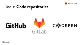 #LitmusLive
Tools: Code repositories
 