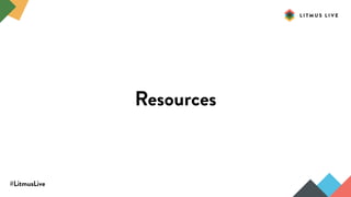 #LitmusLive
Resources
 