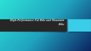 High-Performance Fat Bike and Mountain
Bike
 