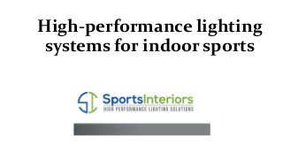 High-performance lighting
systems for indoor sports
 