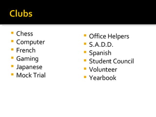Chess Computer French Gaming Japanese Mock Trial Office Helpers S.A.D.D. Spanish Student Council Volunteer Yearbook 