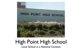 High Point High School Local School in a National Context 