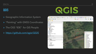Hillert Inc.
QGIS
▸ Geographic Information System
▸ “Painting” with GNSS Coordinates
▸ The OSS “IDE” for GIS People
▸ https://github.com/qgis/QGIS
20
 