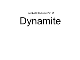 High Quality Collection Part 57Dynamite 