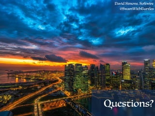Questions?
@SwamWithTurtles
David Simons, Softwire
 