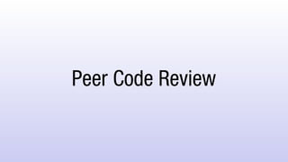 Peer Code Review
 