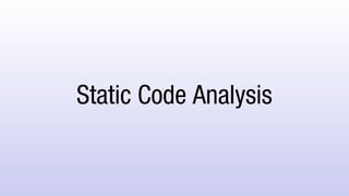 Static Code Analysis
 