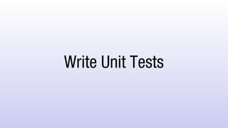 Write Unit Tests
 