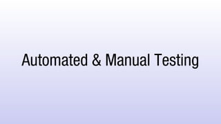 Automated & Manual Testing
 