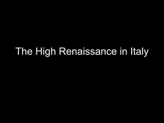 The High Renaissance in Italy 