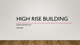 HIGH RISE BUILDING
DESAIN ARSITEKTURV
EAH67266
 