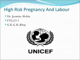 High Risk Pregnancy And Labour ,[object Object],[object Object],[object Object]
